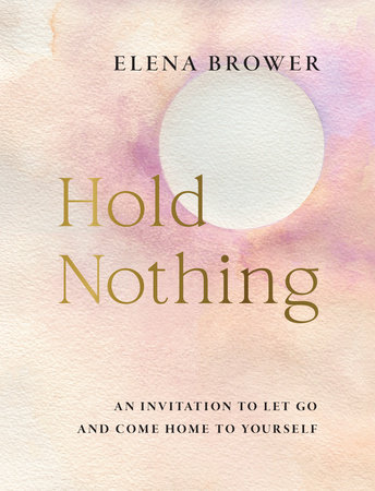 Hold Nothing by Elena Brower