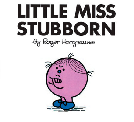 Little Miss Stubborn by Roger Hargreaves