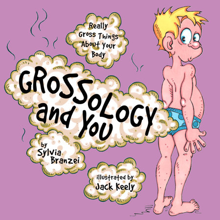 Grossology and You by Sylvia Branzei