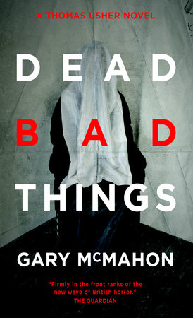 Dead Bad Things by Gary McMahon