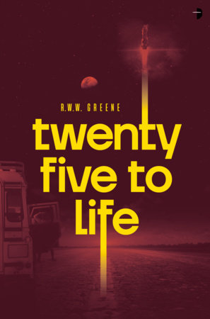 Twenty Five to Life by R.W.W. Greene