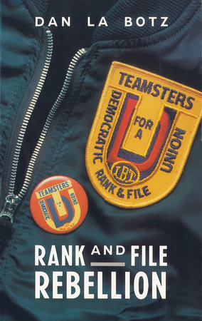 Rank-and-File Rebellion by Dan La Botz