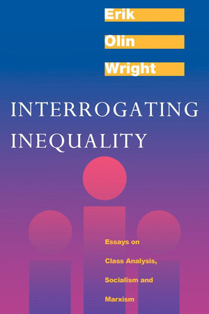 Interrogating Inequality by Erik Olin Wright