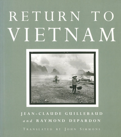 Return to Vietnam by Jean-Claude Guillebaud and Raymond Depardon