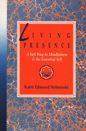 Living Presence by Kabir Edmund Helminski
