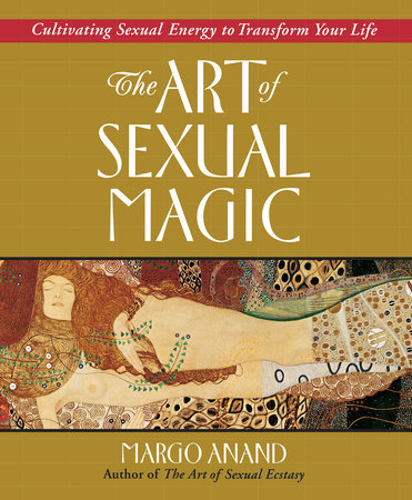 The Art of Sexual Magic by Margo Anand