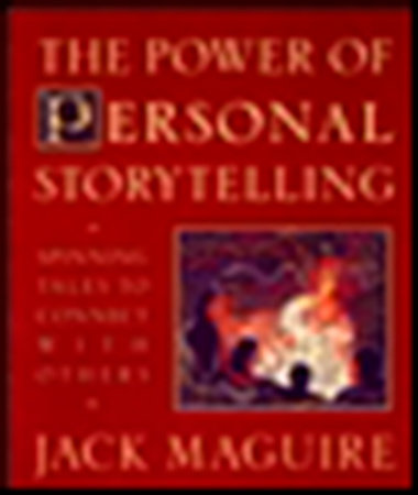 The Power of Personal Storytelling by Jack Maguire