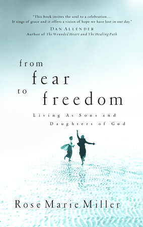 From Fear to Freedom by Rose Marie Miller