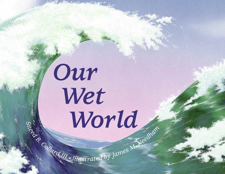 Our Wet World by Sneed B. Collard III