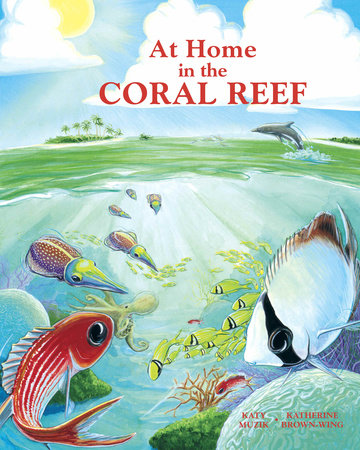 At Home in the Coral Reef by Katy Muzik