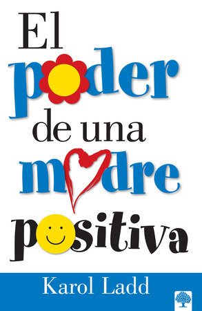 El poder de una madre positiva / The Power of a Positive Mom by Karol Ladd