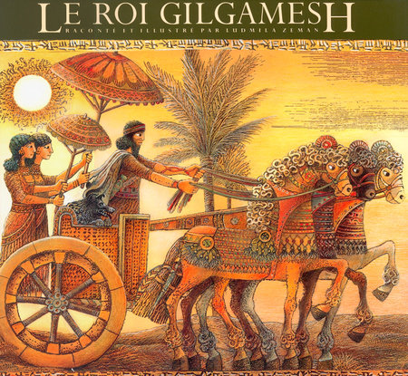Le Roi Gilgamesh by Ludmila Zeman