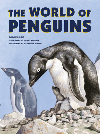 The World of Penguins by Evelyne Daigle