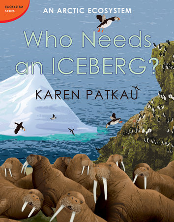 Who Needs an Iceberg? by Karen Patkau