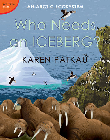 Who Needs an Iceberg? by Karen Patkau