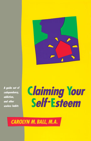 Claiming Your Self-Esteem by Carolyn M. Ball