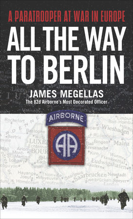 All the Way to Berlin by James Megellas