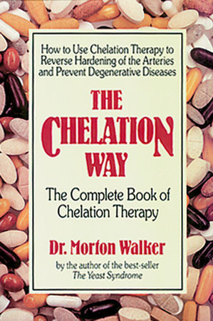 The Chelation Way by Morton Walker, DPM
