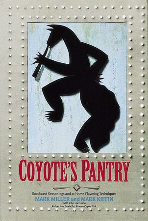 Coyote's Pantry by Mark Miller, Mark Kiffin and John Harrisson