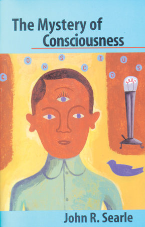 The Mystery of Consciousness by John R. Searle
