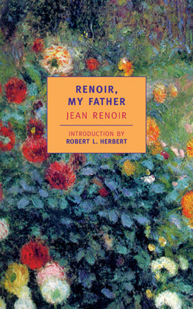 Renoir, My Father by Jean Renoir
