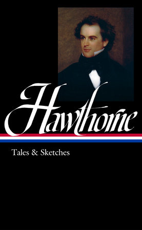 Nathaniel Hawthorne: Tales & Sketches (LOA #2) by Nathaniel Hawthorne