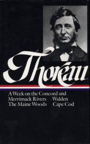 Henry David Thoreau: A Week on the Concord and Merrimack Rivers, Walden, The Maine Woods, Cape Cod (LOA #28)