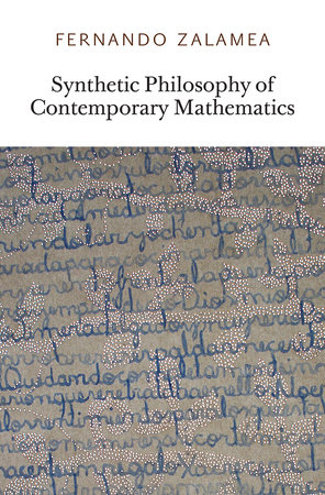 Synthetic Philosophy of Contemporary Mathematics by Fernando Zalamea