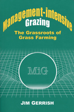 Management-intensive Grazing by Jim Gerrish
