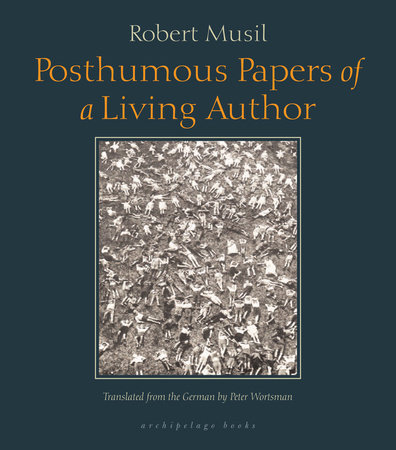 Posthumous Papers of a Living Author by Robert Musil