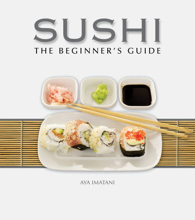 Sushi: The Beginner's Guide by Aya Imatani