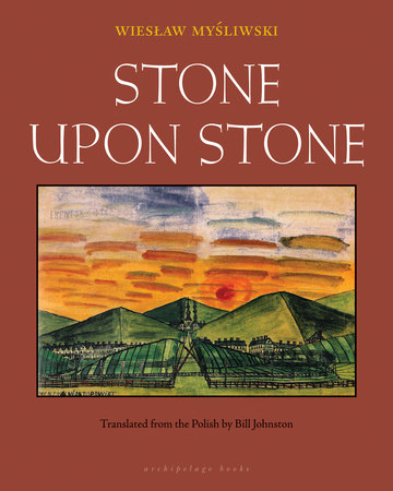 Stone Upon Stone by Wieslaw Mysliwski