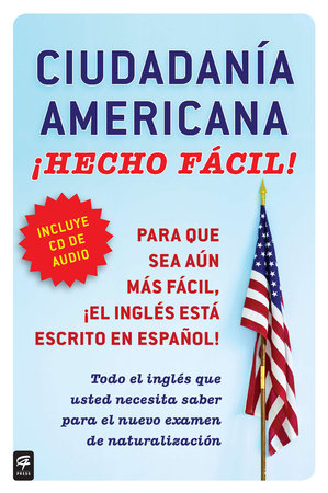 Ciudadania Americana ¡Hecho fácil! con CD (United States Citizenship Test Guide by Raquel Roque