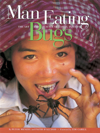 Man Eating Bugs by Peter Menzel and Faith D'Aluisio