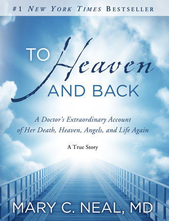 To Heaven and Back by Mary C. Neal, M.D.