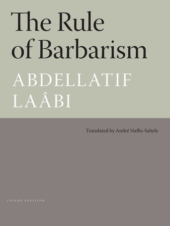The Rule of Barbarism by Abdellatif Laabi