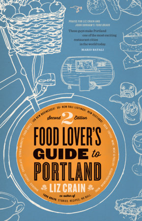 Food Lover's Guide to Portland by Liz Crain