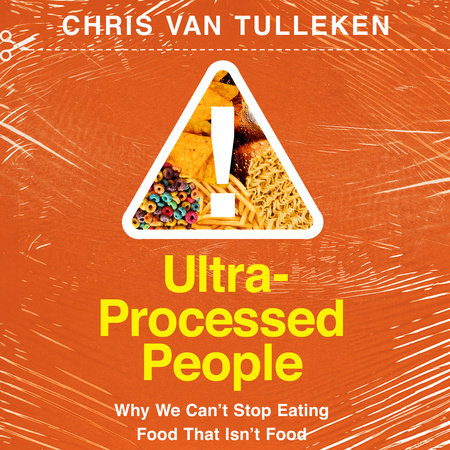 Ultra-Processed People by Chris van Tulleken