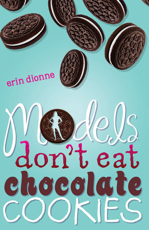 Models Don't Eat Chocolate Cookies by Erin Dionne