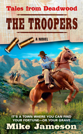 Tales from Deadwood: The Troopers by Mike Jameson