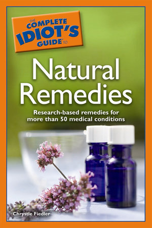 The Complete Idiot's Guide to Natural Remedies by Chrystle Fiedler