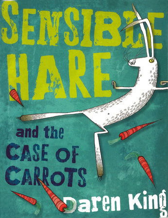 Sensible Hare and the Case of Carrots by Daren King