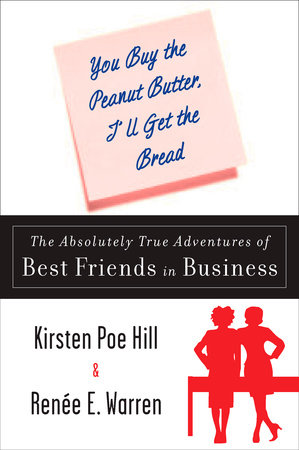 You Buy the Peanut Butter, I'll Get the Bread by Kirsten Poe Hill and Renee E. Warren