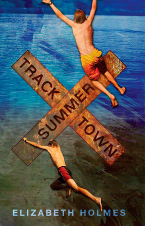 Tracktown Summer by Elizabeth Holmes