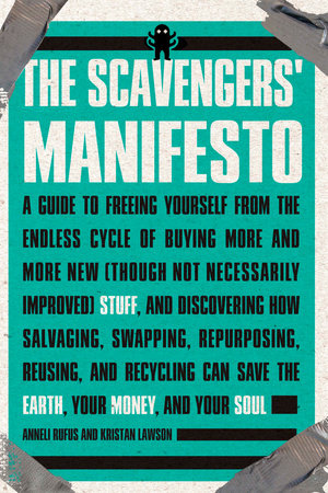 The Scavengers' Manifesto by Anneli Rufus and Kristan Lawson