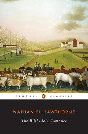 The Blithedale Romance By Nathaniel Hawthorne 9780140390285 Penguinrandomhouse Com Books