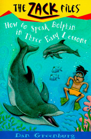 Zack Files 11: How to Speak to Dolphins in Three Easy Lessons by Dan Greenburg