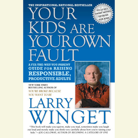 Your Kids Are Your Own Fault by Larry Winget