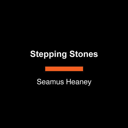 Stepping Stones by Seamus Heaney