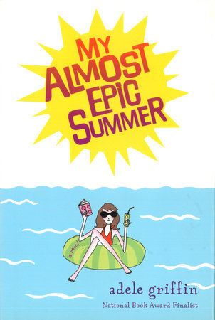 My Almost Epic Summer by Adele Griffin
